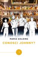 Conosci Johnny? di Maria Golding edito da bookabook