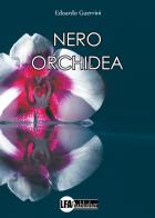 Nero orchidea di Edoardo Guerrini edito da LFA Publisher