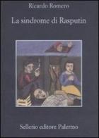 La sindrome di Rasputin di Ricardo Romero edito da Sellerio Editore Palermo