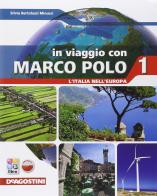 In viaggio con Marco Polo. L'Italia nell'Europa. Con Regioni d'Italia-Atlante-Carte mute. Per la Scuola media. Con e-book. Con espansione online vol.1 di Silvia Bertolozzi Minucci edito da De Agostini Scuola