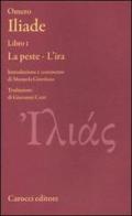 Iliade. Libro I. La peste-L'ira. Testo greco a fronte. Ediz. critica di Omero edito da Carocci