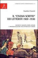 Il «cinema scritto» dei letterati 1907-1930. Racconti e soggetti, poemi, scenari e protosneggiature tra letteratura e cinema di Eusebio Ciccotti edito da Aracne