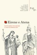 Eirene e Atena. Studi di politica internazionale in onore di Umberto Gori edito da Firenze University Press