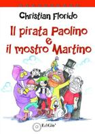 Il pirata Paolino e il mostro Martino di Christian Florido edito da EdiGiò