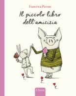 Il piccolo libro dell'amicizia. Ediz. a colori di Francesca Pirrone edito da Clavis
