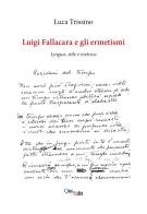 Luigi Fallacara e gli ermetismi. Lingua, stile e metrica di Luca Trissino edito da QuiEdit