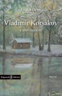 Vladimir Korsakov e altri racconti. Testo francese a fronte di Giulia Deon edito da Gilgamesh Edizioni
