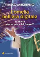 L' omelia nell'era digitale. La Chiesa non ha paura del «nuovo» di Vincenzo Annicchiarico edito da VivereIn