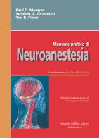 Manuale pratico di neoroanestesia di Paul D. Mongan, Sulpicio G. Soriano, Tod B. Sloan edito da Antonio Delfino Editore