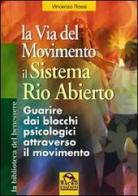 La via del movimento. Il sistema Rio Abierto di Vincenzo Rossi edito da Macro Edizioni