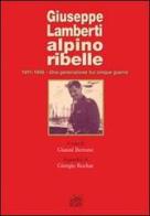 Giuseppe Lamberti alpino ribelle. 1911-1945. Una generazione tra cinque guerre edito da EGA-Edizioni Gruppo Abele