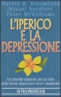 L' iperico e la depressione di Harold Bloomfield, Mikael Nordfors, Peter McWilliams edito da TEA
