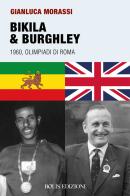 Bikila & Burghley 1960. Olimpiadi di Roma di Gianluca Morassi edito da Bolis