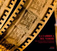 La Fabbrica del vedere. Dalla collezione Archivio Carlo Montanaro di Carlo Montanaro edito da Antiga Edizioni