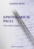 Epistolarium Pauli. Uno scritto corsaro di Alessio Bussi edito da Antonio Sorbello