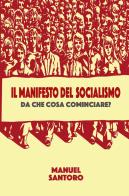 Il manifesto del socialismo di Manuel Santoro edito da ilmiolibro self publishing