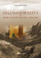 Dell'immoralità in Mosè, Giosuè, Davide, Abramo di Lorenzo Divittorio edito da Youcanprint