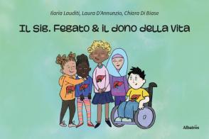 Il sig. Fegato e il dono della vita di Ilaria Lauditi, Laura D'Annunzio, Chiara Di Biase edito da Gruppo Albatros Il Filo