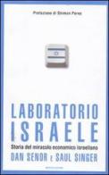 Laboratorio Israele. Storia del miracolo economico israeliano di Dan Senor, Saul Singer edito da Mondadori
