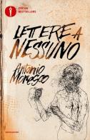 Lettere a nessuno. Ediz. ampliata di Antonio Moresco edito da Mondadori