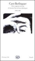 Caro Berlinguer. Note e appunti riservati (1969-1984) di Antonio Tatò edito da Einaudi