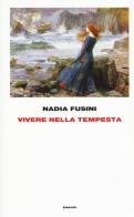 Vivere nella tempesta di Nadia Fusini edito da Einaudi