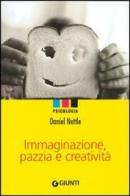 Immaginazione, pazzia e creatività di Daniel Nettle edito da Giunti Editore