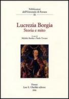Lucrezia Borgia. Storia e mito edito da Olschki