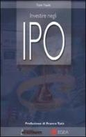 Investire negli IPO. Nuove vie al profitto con le offerte pubbliche di vendita di Tom Taulli edito da EGEA