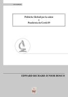 Politiche globali per la salute e pandemia da Covid-19 di Edward Richard Junior Bosco edito da Edizioni Ex Libris