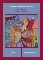 In Praga. Romanzo di una città di Maurizio Fantoni Minnella edito da Castelvecchi