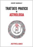 Trattato pratico di astrologia di André Barbault edito da Astrolabio Ubaldini
