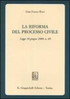 La riforma del processo civile. Legge 18 giugno 2009, n. 69 di Gian Franco Ricci edito da Giappichelli