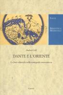 Dante e l'Oriente. Le fonti islamiche nella storiografia novecentesca di Andrea Celli edito da Carocci