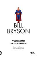 Vestivamo da Superman di Bill Bryson edito da TEA