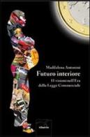 Futuro interiore. 11 visioni nell'Era della Legge Commerciale di Maddalena Antonini edito da Gruppo Albatros Il Filo