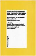 Operations research for patient. Centered health care delivery. Proceedings of the XXXVI International ORAHS Conference edito da Franco Angeli