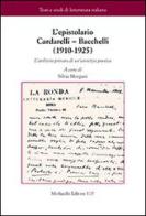 L' epistolario Cardarelli-Bacchelli (1910-1925). L'archivio privato di un'amicizia poetica di Vincenzo Cardarelli, Riccardo Bacchelli edito da Morlacchi