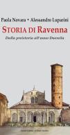 Storia di Ravenna. Dalla preistoria all'anno Duemila di Paola Novara, Alessandro Luparini edito da Il Ponte Vecchio