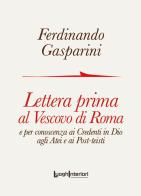 Lettera prima al Vescovo di Roma e per conoscenza ai credenti in Dio agli atei e ai post-teisti di Ferdinando Gasparini edito da LuoghInteriori