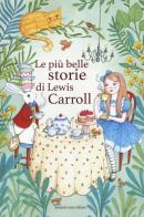 Le più belle storie di Lewis Carroll di Lewis Carrol edito da Curcio