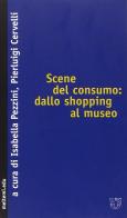 Scene del consumo: dallo shopping al museo edito da Booklet Milano
