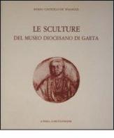 Le sculture del Museo diocesano di Gaeta di Marisa Conticello De' Spagnolis edito da L'Erma di Bretschneider