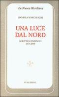 Una luce dal nord. Scritti scandinavi 1979-2000 di Daniela Marcheschi edito da Le Lettere
