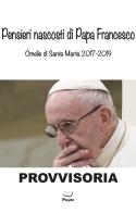Pensieri nascosti di Papa Francesco. Omelia di Santa Marta 2017/2019 di Gianpiero Gamaleri edito da Pagine
