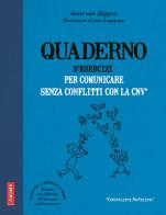 Quaderno d'esercizi per comunicare senza conflitti con la CNV di Anne Van Stappen edito da Vallardi A.