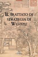Il trattato di strategie di Wu-Tzu edito da Luni Editrice