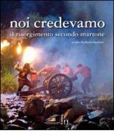 Noi credevamo. Il Risorgimento secondo Martone edito da Il Castoro