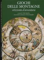 Giochi delle montagne. Orizzonte d'avventura. Ediz. italiana e inglese edito da Priuli & Verlucca