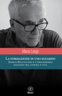 La formazione di uno sguardo di Marco Longo edito da Bietti
